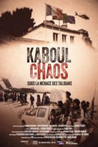 Kaboul Chaos - Sous la menace des talibans