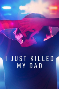 I Just Killed My Dad streaming I Just Killed My Dad streaming